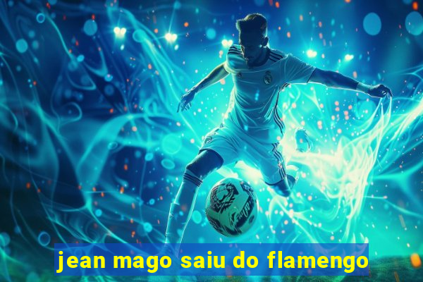 jean mago saiu do flamengo